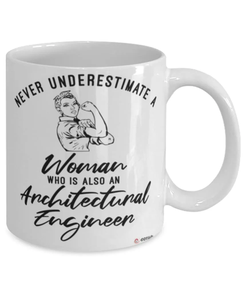 Architectural Engineer Mug Never Underestimate A Woman Who Is Also An Architectural Engineer Coffee Cup White